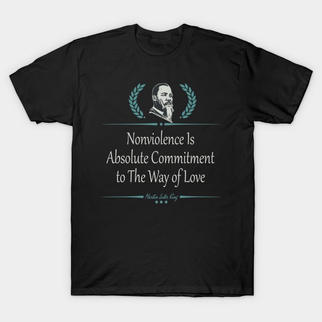 Nonviolence Is Absolute Commitment to The Way of Love T-Shirt by Fox1999